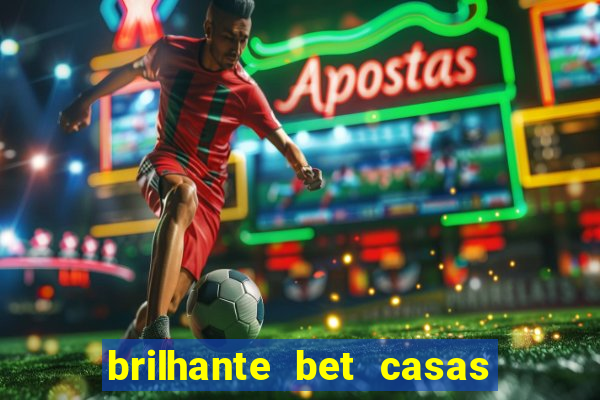 brilhante bet casas de apostas